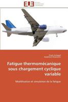 Fatigue thermomécanique sous chargement cyclique variable: Modélisation et simulation de la fatigue (Omn.Univ.Europ.) 3841786804 Book Cover