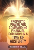 Prophetic Power for Commanding Financial Dominion in a Time of Austerity B0CVYFB3GH Book Cover