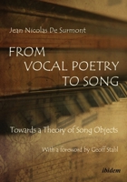 From Vocal Poetry to Song: Towards a Theory of Song Objects 3838210921 Book Cover