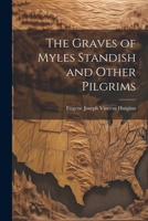 The graves of Myles Standish and other pilgrims 1021392316 Book Cover