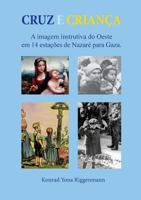 Cruz e Criança: A imagem instrutiva do Oeste em 14 estações de Nazaré para Gaza. 3748107110 Book Cover
