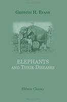 Elephants and Their Diseases. a Treatise on Elephants - Primary Source Edition 1014972736 Book Cover
