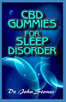 CBD Gummies for Sleep Disorder: A ton of details on all you need to know about how CBD gummies helps to cure sleep disorder 1690946431 Book Cover