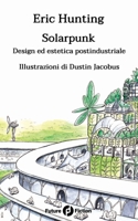 Solarpunk: Design ed estetica postindustriale 8832077302 Book Cover