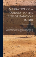 Narrative of a Journey to the Site of Babylon in 1811: Now First Published: Memoir On the Ruins ... Remarks On the Topography of Ancient Babylon by ... On the Ruins; in Reference to Major Rennell's B0BQ1W61D3 Book Cover