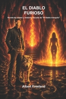EL DIABLO FURIOSO: Novela de crimen y misterio, secuela de "El diablo tranquilo" (Astaroth) B0G3Q7Q98N Book Cover