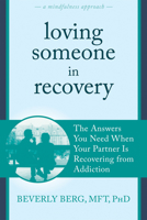 Loving Someone in Recovery: The Answers You Need When Your Partner Is Recovering from Addiction 1608828980 Book Cover