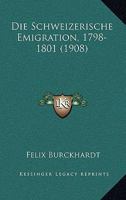 Die Schweizerische Emigration, 1798-1801 (1908) 116848426X Book Cover