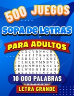 Sopa de Letras para Adultos y Mayores: Letra Grande con 500 Juegos. 10 000 Palabras con Soluciones. Libro de Pasatiempos para Adultos y Abuelos en Español. Buscar Palabras. (Spanish Edition) B0CMTPP31D Book Cover