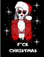 F*CK Christmas: Coloring Book for stress relieving during Chritsmas holiday | 20 drawings to relax and to get through these awful holidays ! B08JLXYKBZ Book Cover
