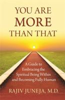 You Are More Than That: A Guide to Embracing the Spiritual Being Within and Becoming Fully Human 1401940064 Book Cover