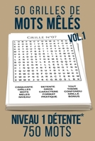 50 grilles de mots mêlés | Niveau 1 détente*: Vol. 1 | 750 mots en tout genre | Format pratique 15 x 22 cm | De quoi occuper petits et grands ! (French Edition) B0863RS5MW Book Cover
