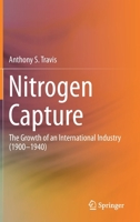 Nitrogen Capture: The Growth of an International Industry (1900-1940) 3030098591 Book Cover
