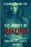 The Journey of Malchus (Zombie Whisperer Chronicles) 1090237995 Book Cover