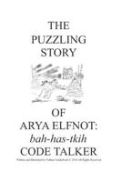 The Puzzling Story of Arya Elfnot: Code Talker 1549718622 Book Cover