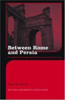 Between Rome and Persia: The Middle Euphrates, Mesopotamia and Palmyra Under Roman Control 041542478X Book Cover