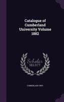 Catalogue of Cumberland University Volume 1882 117323196X Book Cover