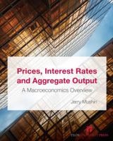 Prices, Interest Rates and Aggregate Output: An Overview of Macroeconomics 073461084X Book Cover