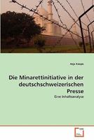 Die Minarettinitiative in der deutschschweizerischen Presse 3639343158 Book Cover