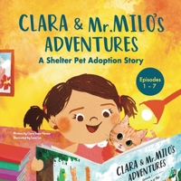 Clara & Mr. Milo's Adventures: A Shelter Pet Adoption Story B0C16JZ7NF Book Cover
