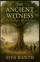 The Ancient Witness: A Century Under the Peepal Tree B0FDDKPB3F Book Cover
