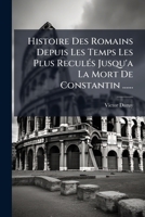 Histoire Des Romains Depuis Les Temps Les Plus Reculés Jusqu'à La (Mort De Théodose). 1021765864 Book Cover