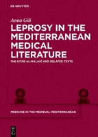 Leprosy in the Mediterranean Medical Literature: The Kitab Al-Malaki And Related Texts (Medicine in the Medieval Mediterranean) 3111330877 Book Cover