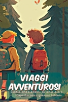 Viaggi avventurosi: Storie emozionanti di amicizia e scoperta per i giovani lettori 1804342661 Book Cover