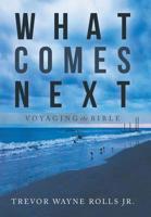 What Comes Next: Voyaging the Bible 1973655713 Book Cover