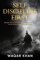 Self-Discipline First: Realize Your True Potential and Conquer Your Life by Overcoming Procrastination B0DRZ95M6Y Book Cover