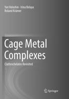 Cage Metal Complexes: Clathrochelates Revisited 3319564196 Book Cover