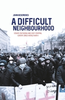 A Difficult Neighbourhood: Essays on Russia and East-Central Europe since World War II 1760460605 Book Cover
