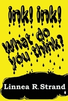 Ink! Ink! What do you think? 1947201409 Book Cover