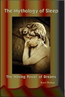 The Mythology of Sleep: The Waking Power of Dreams 0981977901 Book Cover