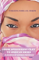 From Mississippi Clay to African Skies in Search of Sacred Presence B0C51XDJF8 Book Cover