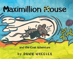 Maximillion Mouse and the Coat Adventure B0F6GN4Y77 Book Cover