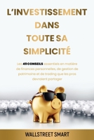 L'investissement Dans Toute Sa Simplicité: Les 49 conseils essentiels en matière de finance personnelles, de gestion de patrimoine et de trading que les pros dervaient partager 292528101X Book Cover