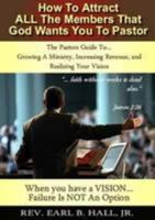 How To Attract All The Members That God Wants You To Pastor 1257377760 Book Cover