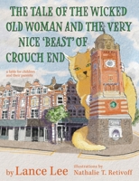 The Tale Of The Wicked Old Woman And The Very Nice 'Beast' Of Crouch End B0FFSNYCG1 Book Cover