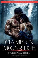 Claimed In Moonridge: A Rejected Fated Mate Shifter Wolf Romance (Moonridge Pack Chronicles) B0H4RT1MGQ Book Cover