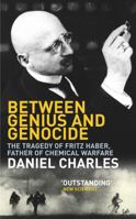 Between Genius And Genocide The Tragedy Of Fritz Haber, Father Of Chemical Warfare 1844130924 Book Cover