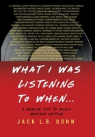 What I Was Listening To When ...: A Memoir Set To Music 1734226447 Book Cover