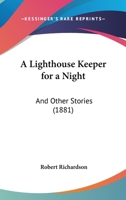 A Lighthouse Keeper For A Night: And Other Stories 1120121558 Book Cover