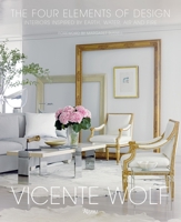 The Four Elements of Design: Interiors Inspired By Earth, Water, Air and Fire 0847848159 Book Cover