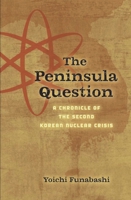 The Peninsula Question: The Second Korean Nuclear Crisis 0815733844 Book Cover