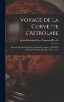 Voyage de la corvette l'Astrolabe: Exécuté par ordre du roi, pendant les années 1826-1827-1828-1829 Volume Zoologie. Tome 1, pt.1 1017697337 Book Cover