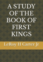 A STUDY OF THE BOOK OF FIRST KINGS (A STUDY OF THE BOOKS OF THE BIBLE SERIES) B0FCFMY888 Book Cover