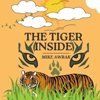 The Tiger Inside: A Tale of Courage and Inner Strength B0DR26R1WB Book Cover