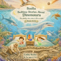 Basilia – Bedtime Stories about Dinosaurs: Trilogy 4 - Books 10-12 B0H231SVS4 Book Cover