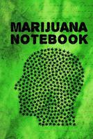 Marijuana Notebook: Great Gift For Marijuana Lovers Notebook Cannabis Strain Review Logbook Record And Rate Your Favorite Strains Track Your Weed Journey 1077083556 Book Cover
